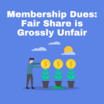 Membership Dues Fair Share is Grossly Unfair
